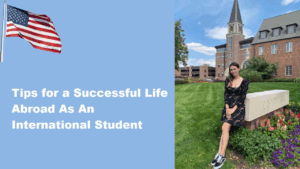Tips for a Successful Life Abroad As An International Student
