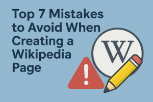 Top 7 Mistakes to Avoid When Creating a Wikipedia Page