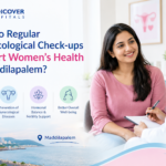 How Do Regular Gynaecological Check-ups Support Women's Health in Maddilapalem